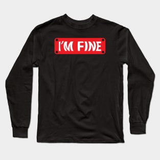 I'm Fine Long Sleeve T-Shirt